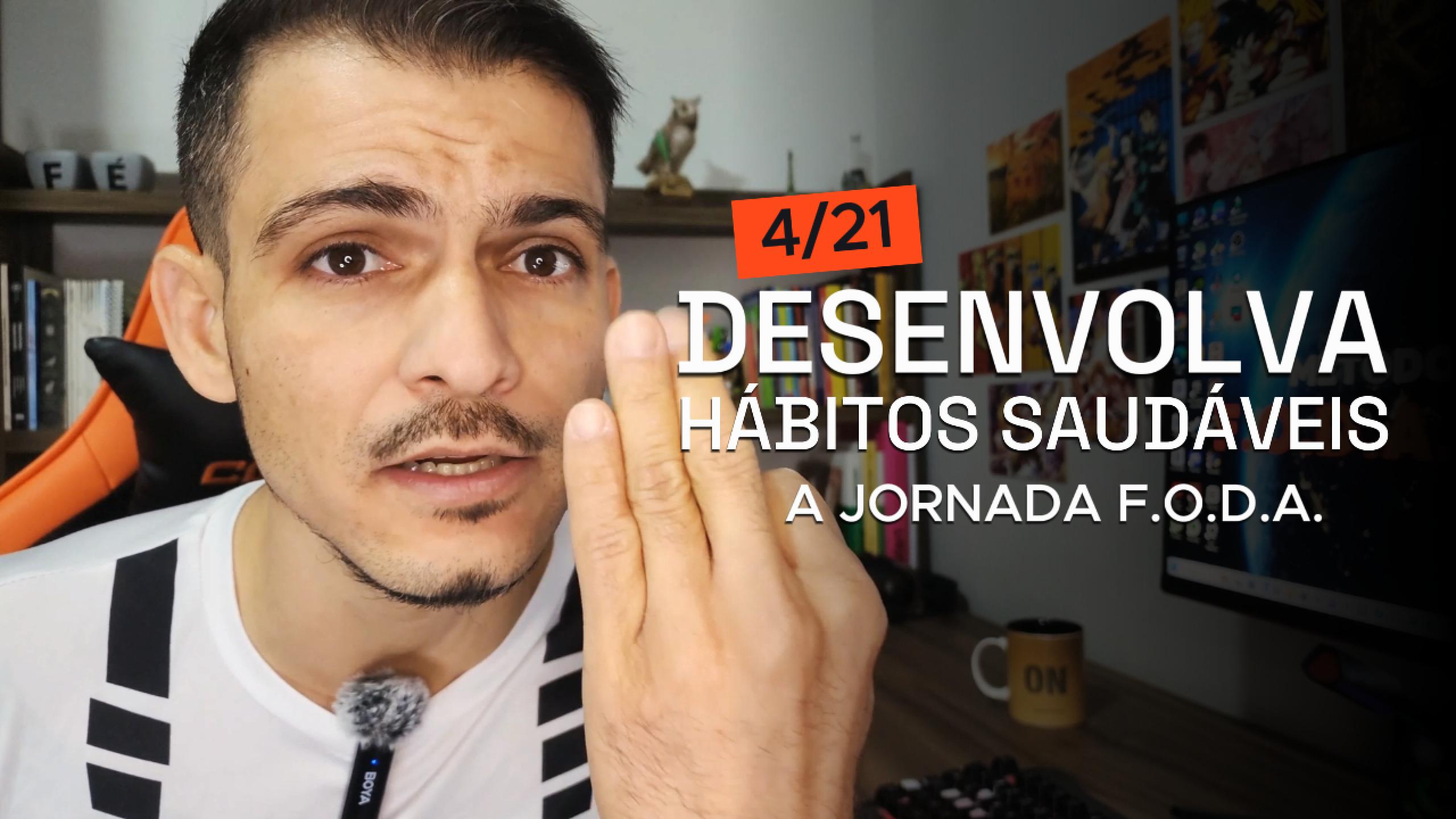 A Jornada F.O.D.A.: Desenvolva Hábitos Saudáveis (4/21)