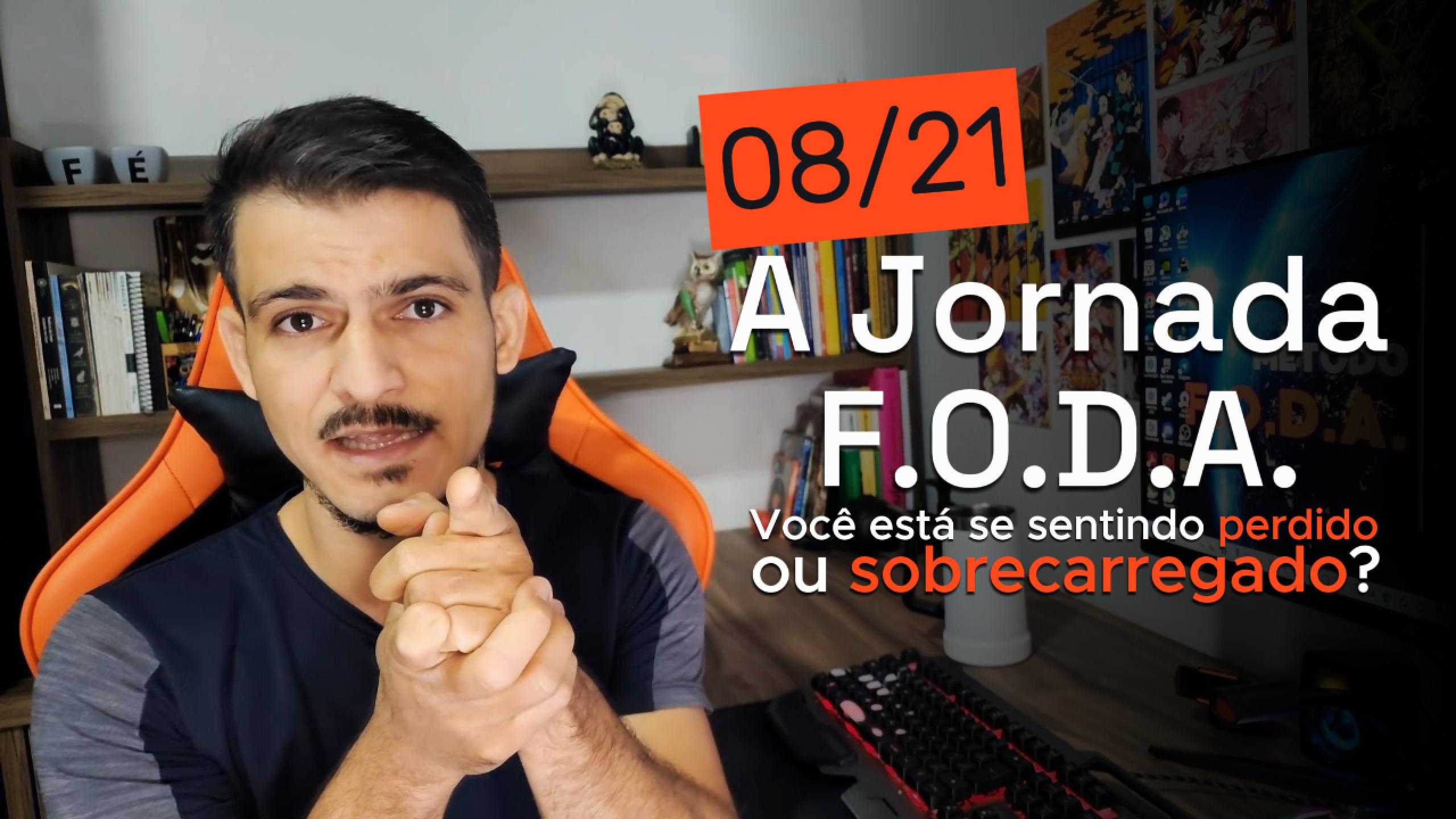 A Jornada F.O.D.A.: Use Ferramentas de Oranização (8/21)